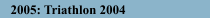 2005: Triathlon 2004